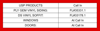 USP Products Call In PLY GEM VINYL SIDING: FL#35331.1 DS VINYL SOFFIT: FL#33178.1 WINDOWS At Call In DOORS: At Call In